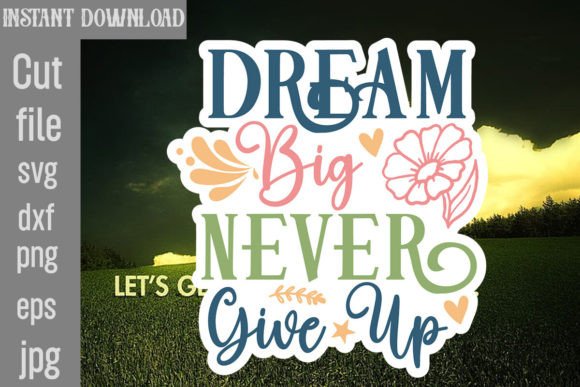 Dream Big Never Give Up SVG Cut File Review