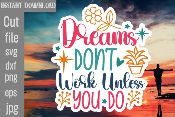 Dreams Don t Work Unless You Do SVG