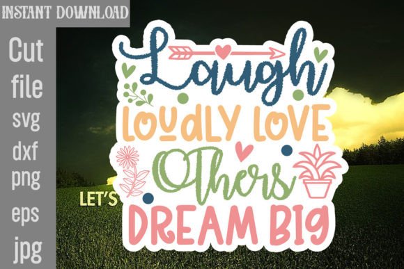 Laugh Loudly Love Others Dream Big SVG Review