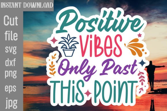 Positive Vibes Only Past This Point SVG Review